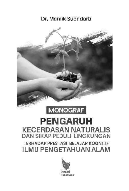 MONOGRAF PENGARUH KECERDASAN NATURALIS DAN SIKAP PEDULI LINGKUNGAN TERHADAP PRESTASI BELAJAR KOGNITIFILMU PENGETAHUAN ALAM